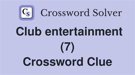 nightclub entertainment crossword clue 7 letters|nightclub entertainment.